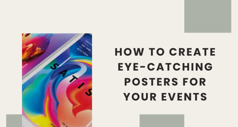 How to Create Eye-Catching Posters for Your Events