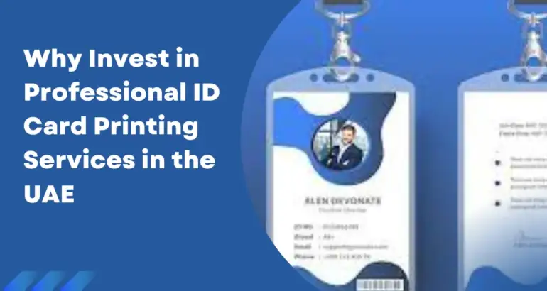 Why Invest in Professional ID Card Printing Services in the UAE