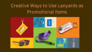 Creative Ways to Use Lanyards as Promotional Items