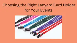 Choosing the Right Lanyard Card Holder for Your Events