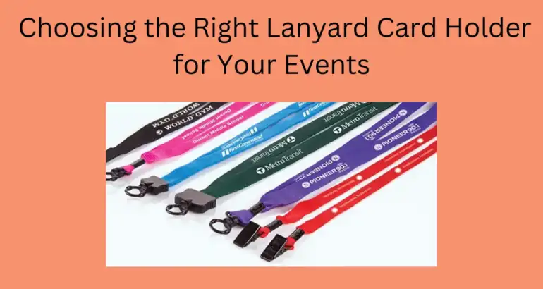 Choosing the Right Lanyard Card Holder for Your Events