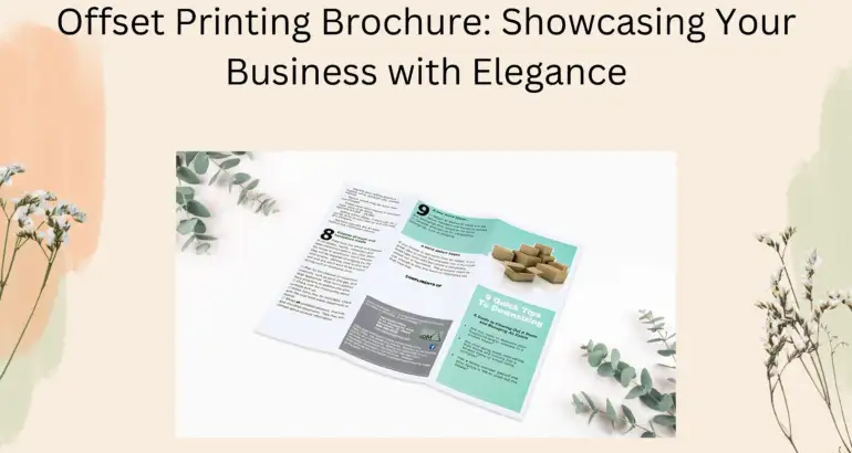 Offset Printing Brochure: Showcasing Your Business with Elegance